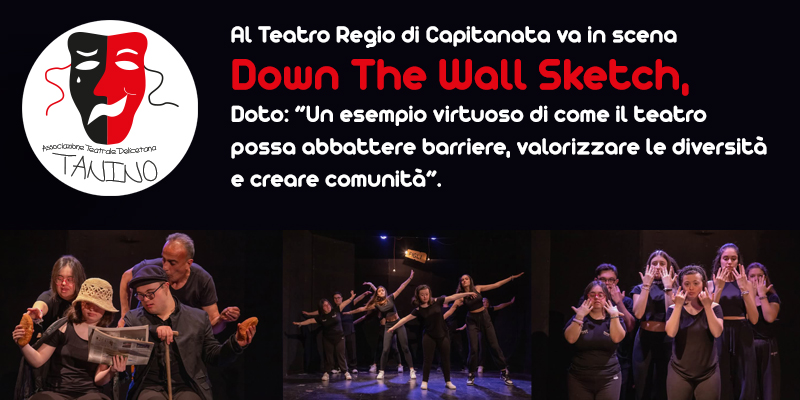 Al Teatro Regio di Capitanata va in scena Down The Wall Sketch, Doto: “Un esempio virtuoso di come il teatro possa abbattere barriere, valorizzare le diversità e creare comunità”. 