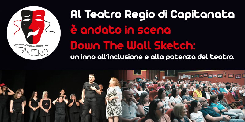 Al Teatro Regio di Capitanata è andato in scena Down The Wall Sketch: un inno all’inclusione e alla potenza del teatro. 