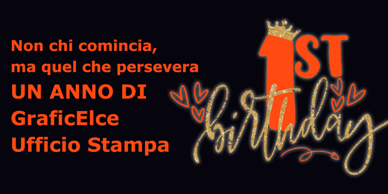 Non chi comincia, ma quel che persevera: un anno di GraficElce - Ufficio Stampa. 