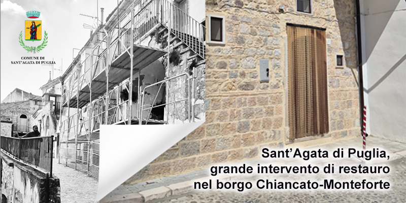 Sant’Agata di Puglia, grande intervento di restauro nel borgo Chiancato-Monteforte. Bove: “Restituiamo bellezza e identità alla nostra zona più antica”. 
